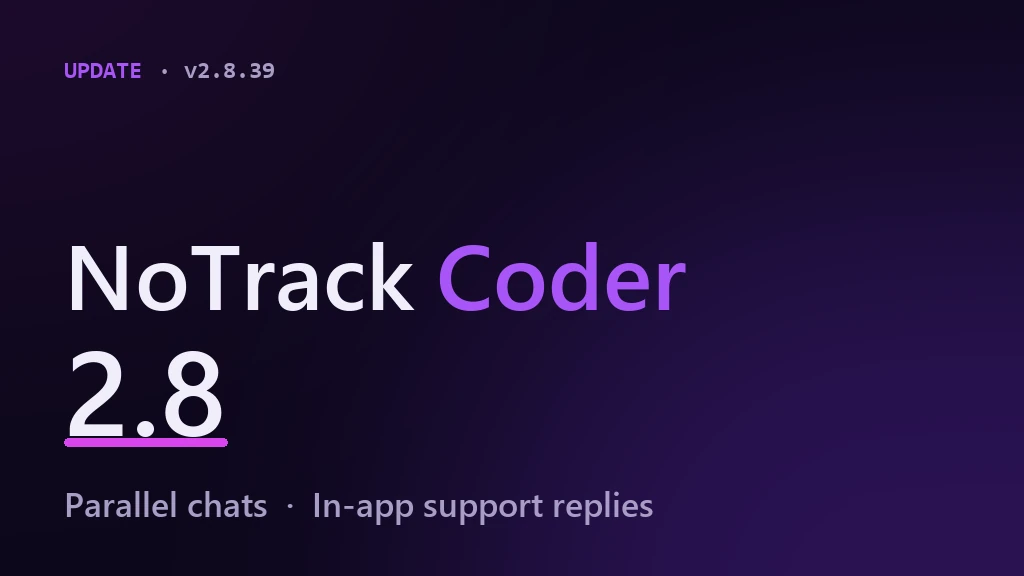 NoTrack Coder 2.8 — parallel chats and in-app support replies